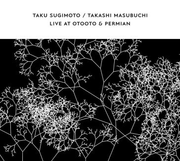 Live at otooto & permian TAKU/TAKASH SUGIMOTO