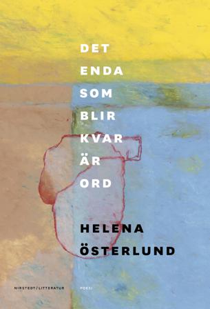 Det enda som blir kvar är ord - Bok av Helena Österlund - Inbunden