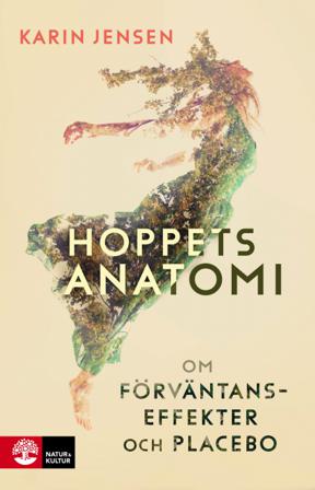 Hoppets anatomi : om förväntanseffekter och placebo - Bok av Karin Jensen - Inbunden