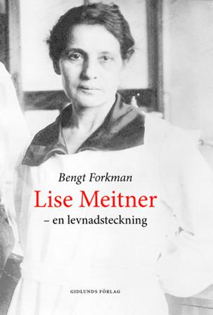 Lise Meitner och den nya fysiken - Bok av Bengt Forkman - Inbunden