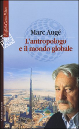 L'antropologo e il mondo globale Marc Augé