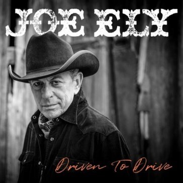 Driven to drive Joe Ely