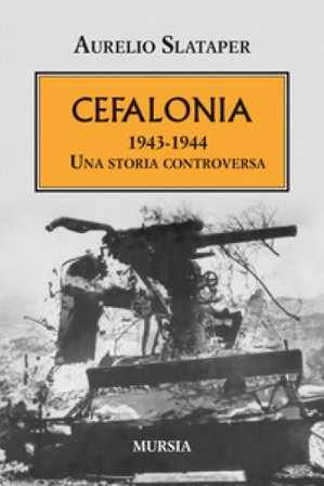 Cefalonia 1943-1944. Una storia controversa Aurelio Slataper
