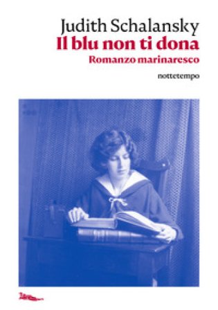 Il blu non ti dona. Romanzo marinaresco Judith Schalansky