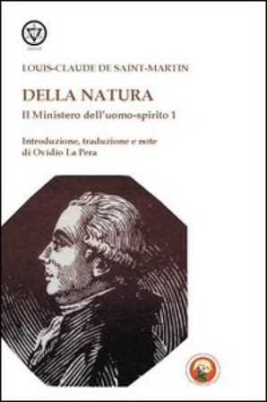 Il mistero dell'uomo-spirito. Vol. 1: Della natura Louis-Claude De Saint-Martin