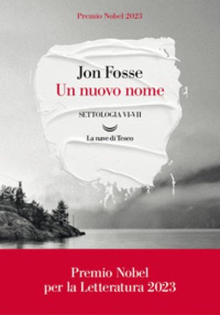 Un nuovo nome. Settologia. Vol. 6-7 Jon Fosse