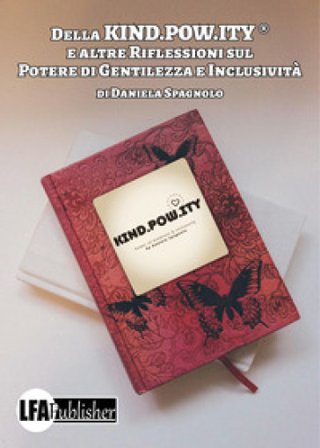 Della Kind.Pow.ity e altre riflessioni sul potere di gentilezza e inclusività Daniela Spagnolo