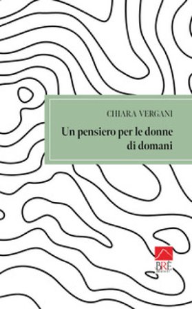 Un pensiero per le donne di domani Chiara Vergani