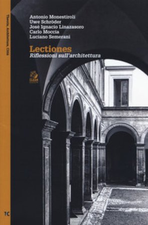Lectiones. Riflessioni sull'architettura Antonio Monestiroli