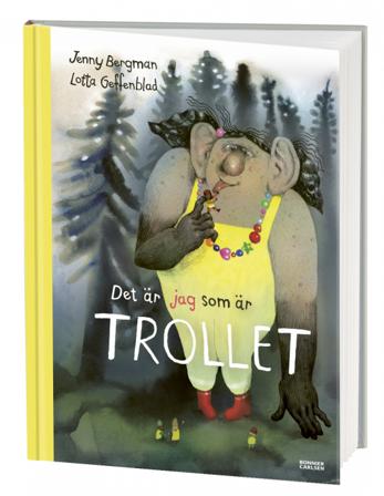 Det är jag som är trollet - Bok av Lotta Geffenblad & Jenny Bergman - Inbunden