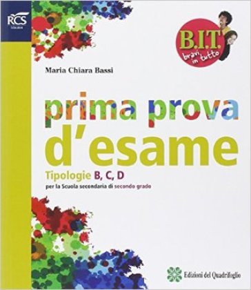BIT. Bravi in tutto. Prima prova d'esame. Tipologia B C D. Per le Scuole superiori. Con espansione online AA.VV