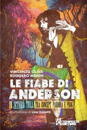 Le fiabe di Anderson. I Jethro Tull tra concept, parodia e prog Vincenzo Oliva