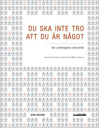 Du ska inte tro att du är något : om Jantelagens aktualitet - Bok av Jacob Lund, Maria Jönsson, m.fl. - Danskt band