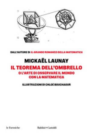 Il teorema dell'ombrello. O l'arte di osservare il mondo con la matematica Mickaël Launay