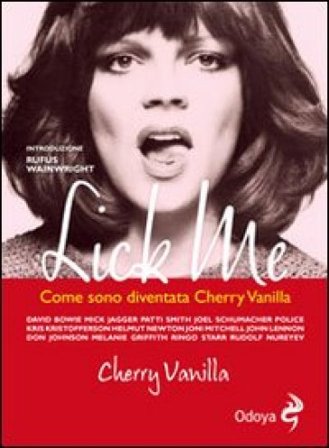 Lick me. Come sono diventata Cherry Vanilla Cherry Vanilla