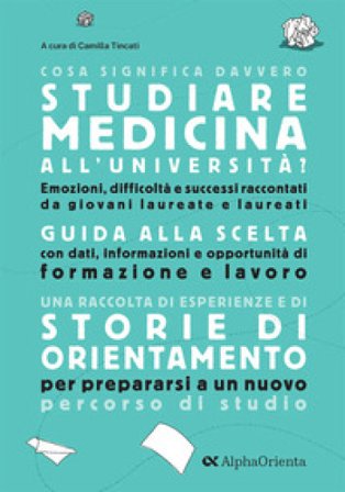Cosa significa davvero studiare Medicina all'università. Edizione 2025. Guida di orientamento post-diploma