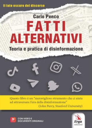 Fatti alternativi. Teoria e pratica di disinformazione Carlo Penco