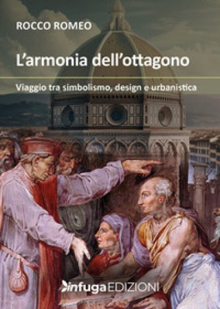 L'armonia dell'ottagono. Viaggio tra simbolismo, design e urbanistica Rocco Romeo
