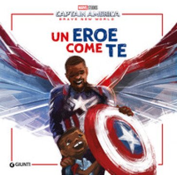 Un eroe come te. Captain America. Brave new world. Ediz. illustrata Kwame Mbalia