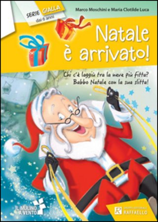 Natale è arrivato! Ediz. illustrata Marco Moschini