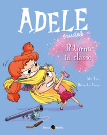 Adele crudele. Vol. 9: Ritorno in classe Mr Tan