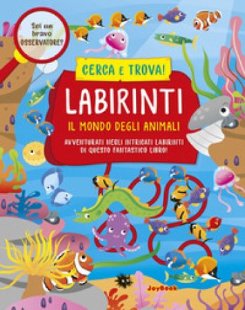 Il mondo degli animali. Labirinti