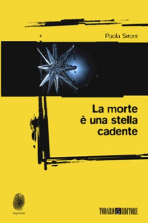 La morte è una stella cadente Paola Sironi
