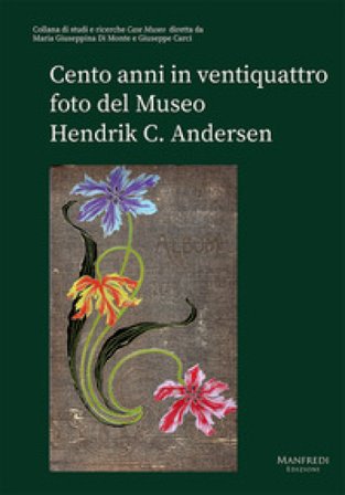 Cento anni in ventiquattro foto del Museo Hendrik C. Andersen Maria Giuseppina Di Monte