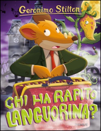 Chi ha rapito Languorina? Ediz. illustrata Geronimo Stilton