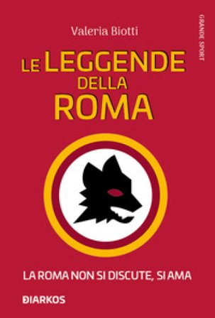 Le leggende della Roma Valeria Biotti