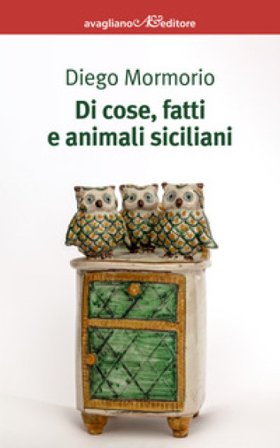 Di cose, fatti e animali siciliani Diego Mormorio