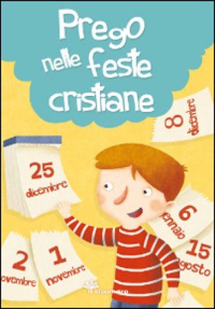 Prego nelle feste cristiane. Ediz. illustrata Silvia Vecchini