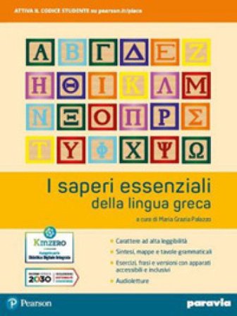 I saperi essenziali della lingua greca. Per i Licei e gli Ist. magistrali. Con e-book. Con espansione online