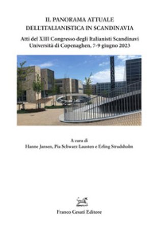Il panorama attuale dell'italianistica in Scandinavia. Atti del 13o Congresso degli Italianisti Scandinavi (Università di Copenaghen, 7-9 giugno 2023)