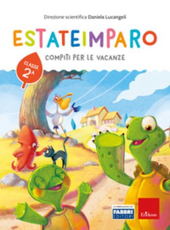 Estateimparo. Compiti per le vacanze. Classe 2a Daniela Lucangeli