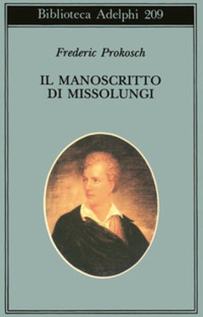 Il manoscritto di Missolungi Frederic Prokosch