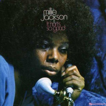 It hurts so good MILLIE JACKSON