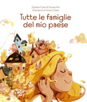 Tutte le famiglie del mio paese. Ediz. illustrata Ophélie Celier