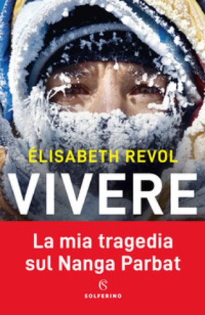 Vivere. La mia tragedia sul Nanga Parbat Elisabeth Revol