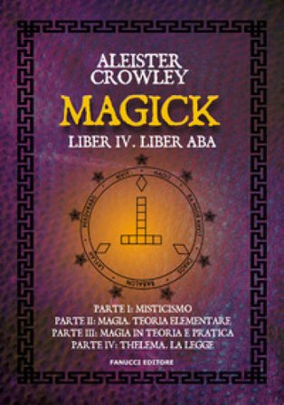 Magick. Liber IV. Liber ABA Aleister Crowley