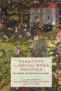 Narrative in social work practice - the power and possibility of story, ISBN: 9780231173612