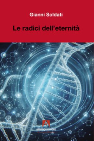 Le radici dell'eterenità Gianni Soldati