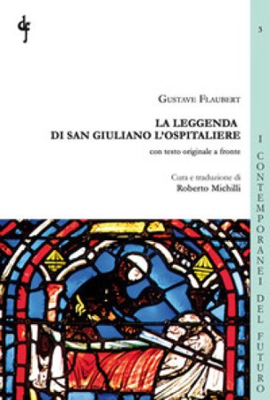 La leggenda di San Giuliano l'Ospitaliere. Testo francese a fronte Gustave Flaubert