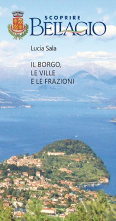 Scoprire Bellagio. Il borgo, le ville e le frazioni Lucia Sala