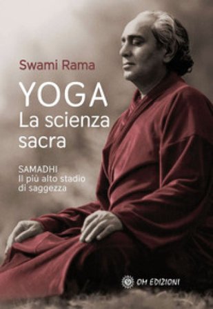 Yoga. La scienza sacra. Samadhi il più alto stadio di saggezza Swami Rama