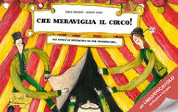 Che meraviglia il circo! Ediz. a colori Marco Moschini