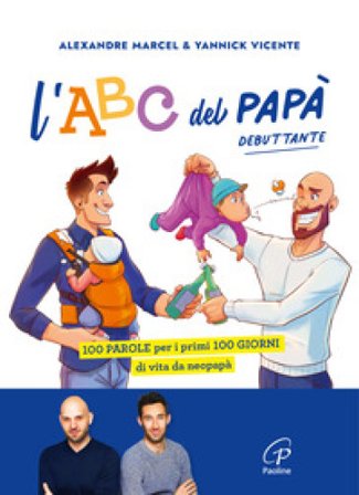 L'ABC del papà debuttante. 100 parole per i primi 100 giorni di vita da neopapà Alexandre Marcel