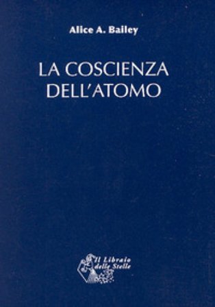 La coscienza dell'atomo Alice A. Bailey