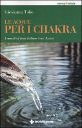 Le acque per i chakra. I rimedi di fonti italiane Fons Animi Giovanna Tolio