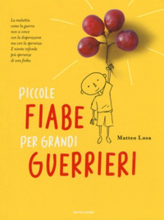 Piccole fiabe per grandi guerrieri Matteo Losa